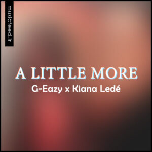 دانلود آهنگ جدید جی ایزی – G-Eazy به نام A Little More
