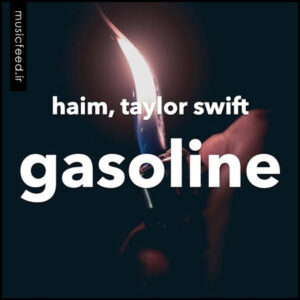 دانلود آهنگ جدید Haim و تیلور سوئیفت به نام Gasoline
