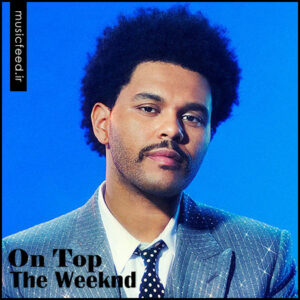 دانلود آهنگ جدید The Weeknd به نام On Top