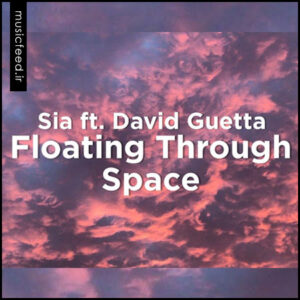 دانلود آهنگ جدید Sia و David Guetta به نام Floating Through Space