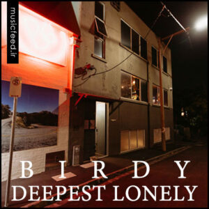 دانلود آهنگ Birdy به نام Deepest Lonely