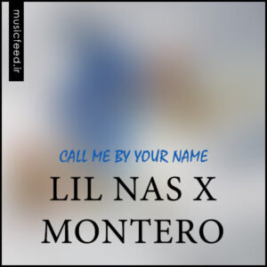 دانلود آهنگ Lil Nas X به نام Montero (Call Me by Your Name)