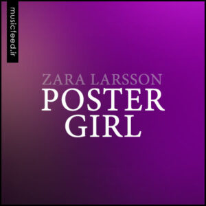 دانلود آلبوم جدید زارا لارشن – Zara Larsson به نام Poster Girl