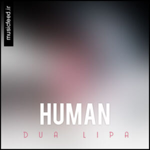 دانلود آهنگ Dua Lipa به نام Human