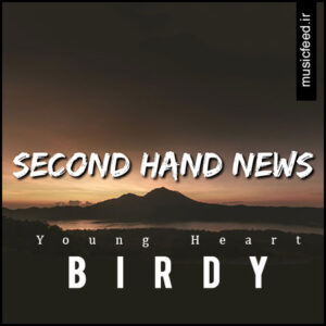 دانلود آهنگ Birdy به نام Second Hand News