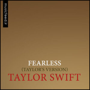 دانلود آلبوم جدید تیلور سوئیفت به نام Fearless (Taylor’s Version)