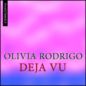 دانلود آهنگ Olivia Rodrigo به نام Deja vu