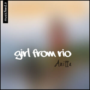 دانلود آهنگ Anitta به نام Girl from Rio