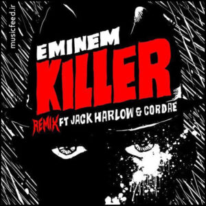 دانلود آهنگ جدید Eminem و Jack Harlow به نام Killer (ریمیکس)
