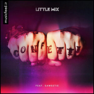 دانلود آهنگ جدید Little Mix Ft. Saweetie به نام Confetti