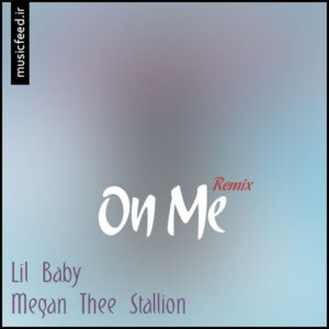 دانلود آهنگ Lil Baby و Megan Thee Stallion به نام On Me (Remix)
