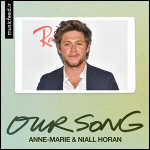 دانلود آهنگ Anne-Marie و Niall Horan به نام Our Song