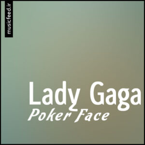 دانلود آهنگ لیدی گاگا – Poker Face