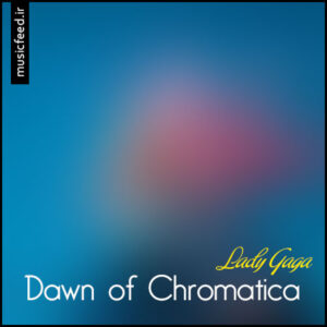 دانلود آلبوم لیدی گاگا Dawn of Chromatica