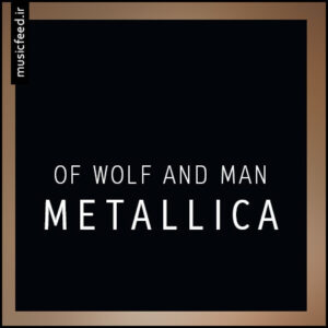 دانلود آهنگ متالیکا به نام Of Wolf and Man