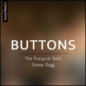 دانلود آهنگ The Pussycat Dolls و اسنوپ داگ به نام Buttons