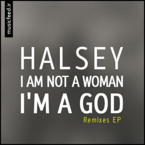 دانلود آلبوم EP هالزی به نام I Am Not a Woman, I’m a God (Remixes)