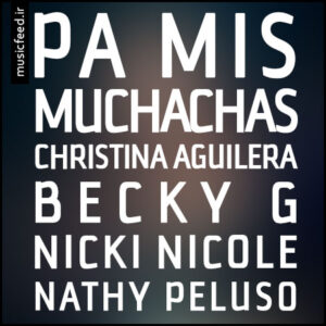 دانلود آهنگ کریستینا آگیلرا و Becky G به نام Pa Mis Muchachas