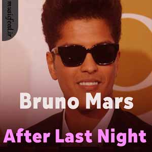 دانلود آهنگ after last night از Bruno Mars