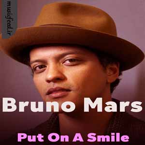دانلود آهنگ put on a smile از Bruno Mars