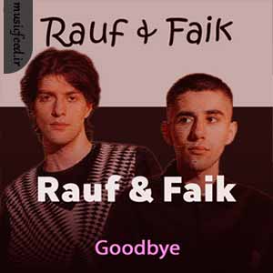 دانلود آهنگ Goodbye از Rauf & Faik