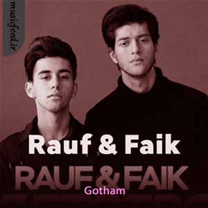 دانلود آهنگ Gotham از Rauf & Faik