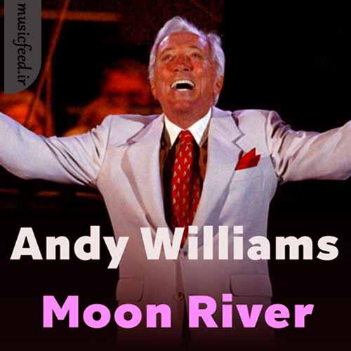 دانلود آهنگ Moon River از Andy Williams
