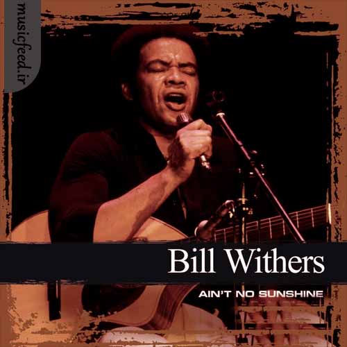 دانلود آهنگ Ain’t No Sunshine از Bill Withers