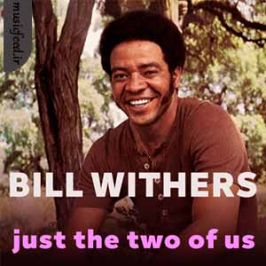 دانلود آهنگ just the two of us از BILL WITHERS