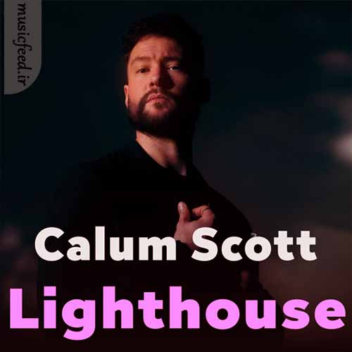 دانلود آهنگ Lighthouse از Calum Scott
