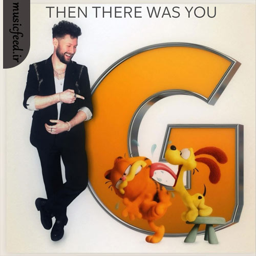دانلود آهنگ Then There Was You از Calum Scott دانلود آهنگ Then There Was You از Calum Scott