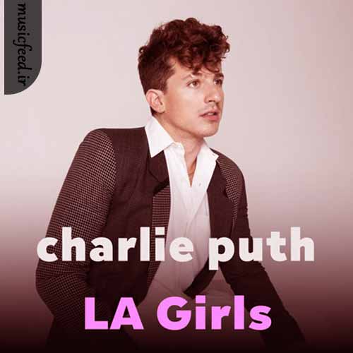 دانلود آهنگ LA Girls از Charlie Puth