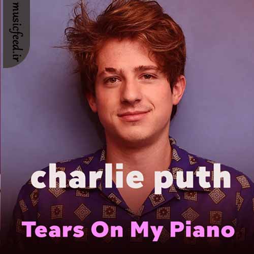 دانلود آهنگ Tears On My Piano از Charlie Puth