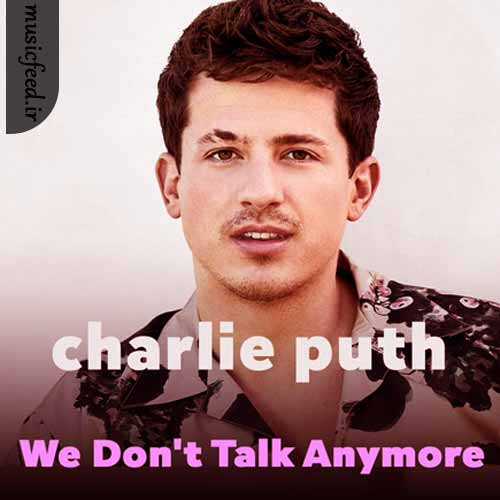 دانلود آهنگ We Don’t Talk Anymore از Charlie Puth