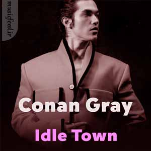 دانلود آهنگ Idle Town از Conan Gray
