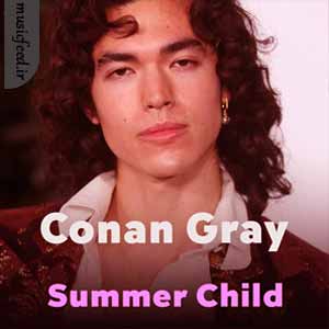 دانلود آهنگ Summer Child از Conan Gray