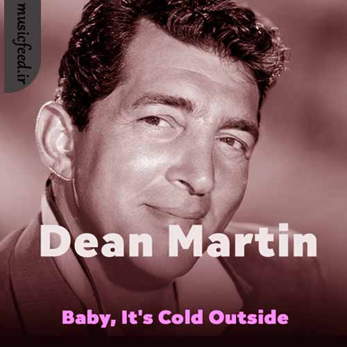 دانلود آهنگ Baby, It’s Cold Outside از Dean Martin