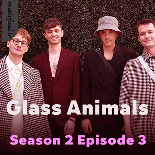 دانلود آهنگ Season 2 Episode 3 از Glass Animals دانلود آهنگ Season 2 Episode 3 از Glass Animals