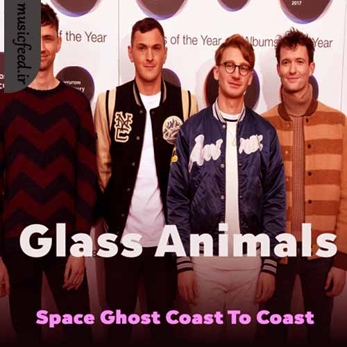 دانلود آهنگ Space Ghost Coast To Coast از Glass Animals دانلود آهنگ Space Ghost Coast To Coast از Glass Animals