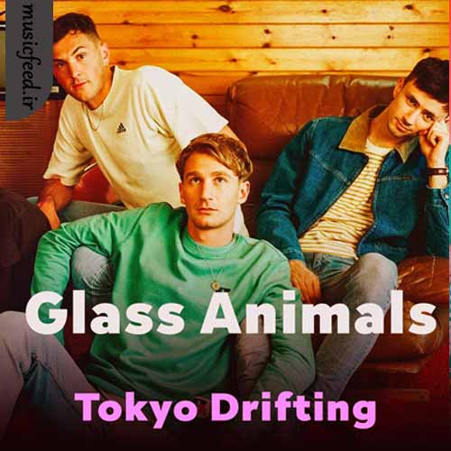 دانلود آهنگ Tokyo Drifting از Glass Animals دانلود آهنگ Tokyo Drifting از Glass Animals