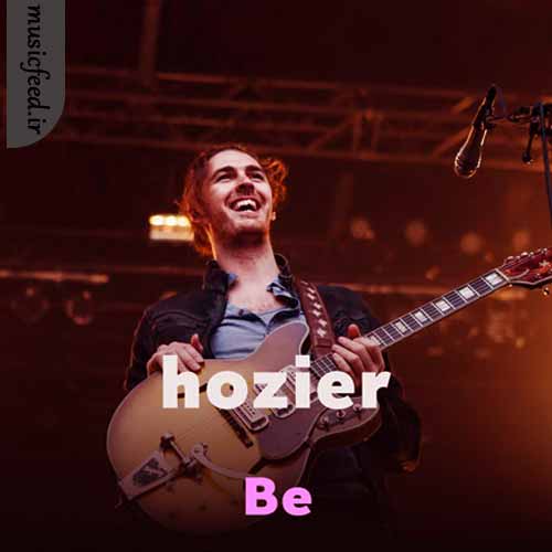 دانلود آهنگ Be از Hozier
