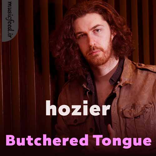 دانلود آهنگ Butchered Tongue از Hozier