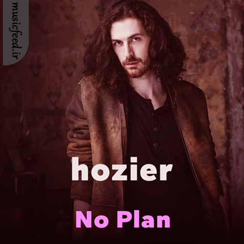 دانلود آهنگ No Plan از Hozier
