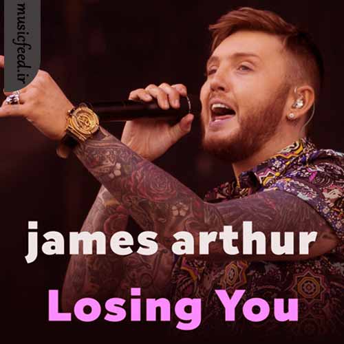 دانلود آهنگ Losing You از James Arthur