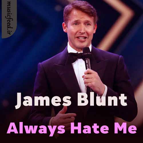 دانلود آهنگ Always Hate Me از James Blunt