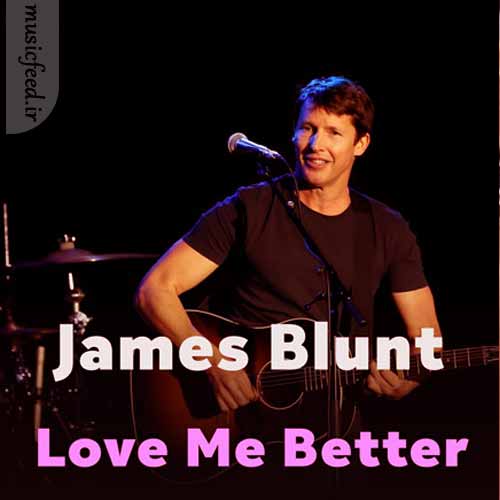 دانلود آهنگ Love Me Better از James Blunt