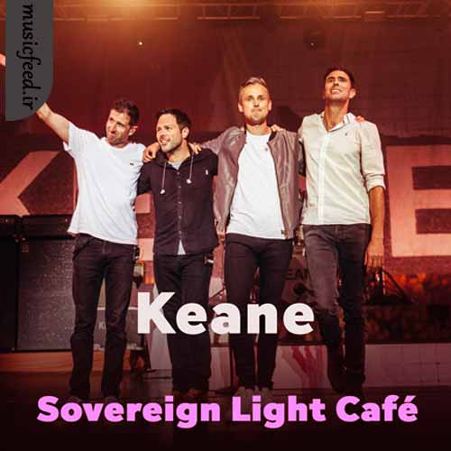 دانلود آهنگ Sovereign Light Café از Keane دانلود آهنگ Sovereign Light Café از Keane
