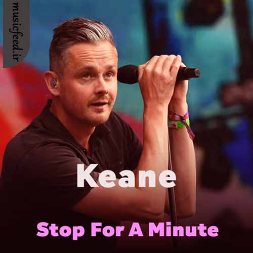 دانلود آهنگ Stop For A Minute از Keane