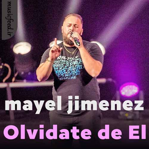 دانلود آهنگ Olvidate de El از Mayel Jimenez