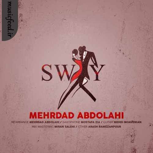دانلود آهنگ Sway از مهرداد عبدالهی دانلود آهنگ Sway از مهرداد عبدالهی